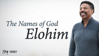 The Names Of God: Elohim Genesis 1:11-13 The Message