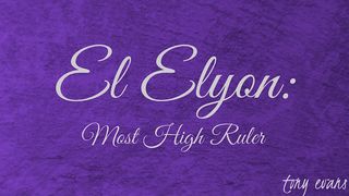 El Elyon: Most High Ruler Genesis 14:20 New Century Version