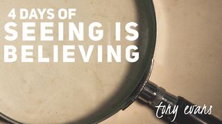 4 Days Of Seeing Is Believing Mark 2:1-5 The Message