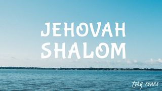 Jehovah Shalom Judges 6:17-18 The Message