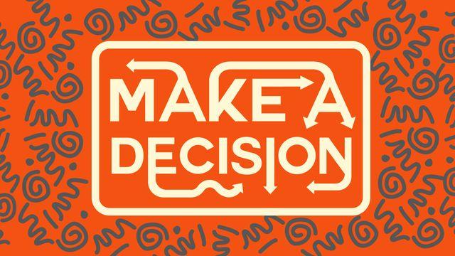 Make A Decision