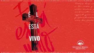 Él está vivo Lucas 23:20-21 Nueva Versión Internacional - Español