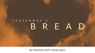 El pan de ayer Éxodo 16:1 Nueva Traducción Viviente