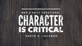 Character Is Critical Proverbs 27:17 The Message