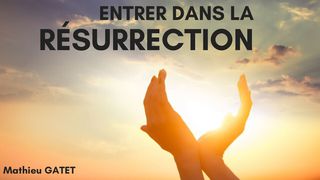 Entrer dans la Résurrection Jean 16:22-23 Bible en français courant
