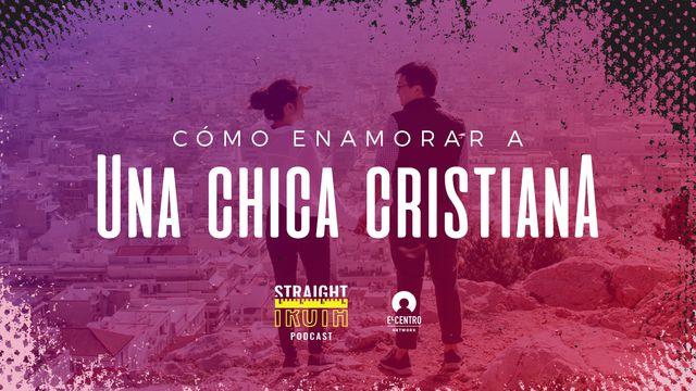 Cómo enamorar a una chica cristiana