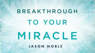 Breakthrough To Your Miracle Romans 5:10-11 New Living Translation