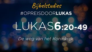 #OpreisdoorLukas - Lukas 6 (2): de weg van het Koninkrijk Het Evangelie van Lukas 6:36 Statenvertaling (Importantia edition)