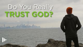 Do You Really Trust God? Genesis 18:26-32 New King James Version
