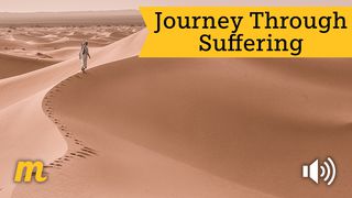 Journey Through Suffering 1 Thessalonians 5:9-11 The Message