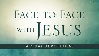 Face To Face With Jesus: A 7-Day Devotional John 12:46 King James Version