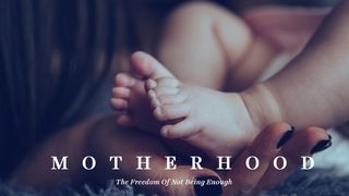 Motherhood: The Freedom Of Not Being Enough Femte Moseboken 6:4 Bibel 2000