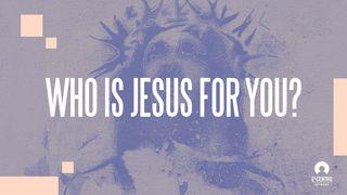 Who Is Jesus For You?  John 7:37 New King James Version