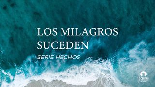 [Serie Hechos] Los milagros suceden Hechos 4:12 La Biblia de las Américas