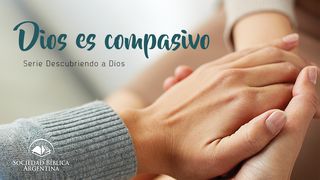 Dios es compasivo - Serie Descubriendo a Dios Romanos 9:15 Reina Valera Contemporánea
