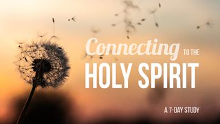 Pentecost: Connecting To The Holy Spirit Zechariah 4:5-7 The Message