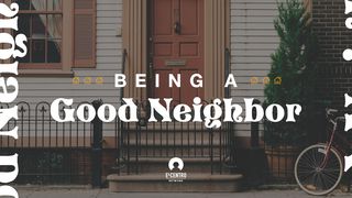 Being A Good Neighbor Matthew 9:12-13 The Message