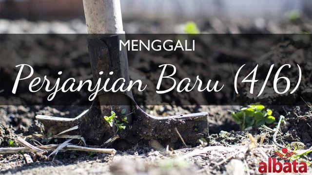 Menggali Perjanjian Baru TSI, bulan ke-4