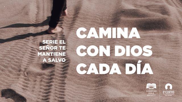 [Serie El Señor te mantiene a salvo] Camina con Dios cada día