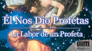 Él Nos Dio Profetas: "La Labor de un Profeta" EZEQUIEL 3:17 Dios Habla Hoy Versión Española