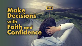 Make Decisions With Faith And Confidence Acts 15:25 King James Version