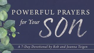 Powerful Prayers For Your Son By Rob & Joanna Teigen Zechariah 4:6-7 English Standard Version 2016