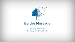 Kerry And Chris Shook: Be The Message Devotional Psalms 19:14 The Passion Translation