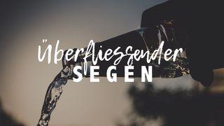 Überfliessender Segen Epheser 3:20 Neue Genfer Übersetzung