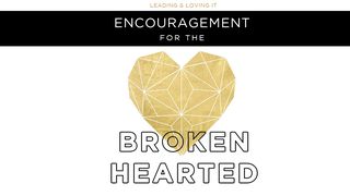 Encouragement For The Brokenhearted Galatians 1:15-17 New International Version