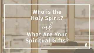 Who is the Holy Spirit? And What Are Your Spiritual Gifts? Isaiah 4:4 Common English Bible