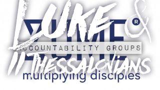 LUKE AND II THESSALONIANS Zúme Accountability Groups Romans 10:1 Good News Translation