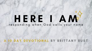 Here I Am: Responding When God Calls Your Name 1 Kings 19:19-21 New International Version