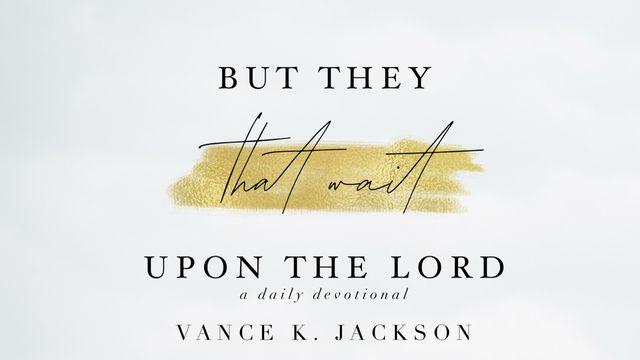 But They That Wait Upon The Lord