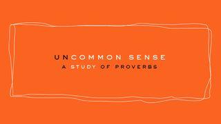 Uncommon Sense | A Study Of Proverbs : A 5-Day Study Proverbs 2:9-22 New International Version