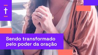 Sendo Transformado pelo Poder da Oração Mateus 26:38 Nova Versão Internacional - Português
