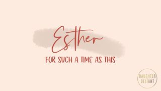 For Such A Time As This Esther 2:15 Parole de Vie 2017