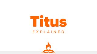 Titus Explained | Entrusted To Lead Titus 1:7-8 New Century Version