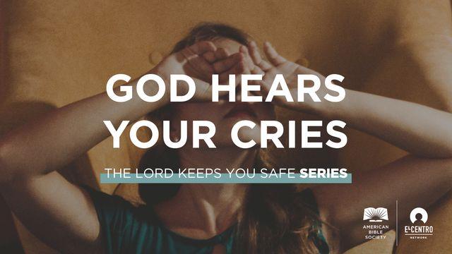  [The Lord Keeps You Safe Series] God Hears Your Cries