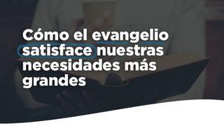 Cómo el evangelio satisface nuestras necesidades más grandes Romanos 3:23 Biblia Reina Valera 1960