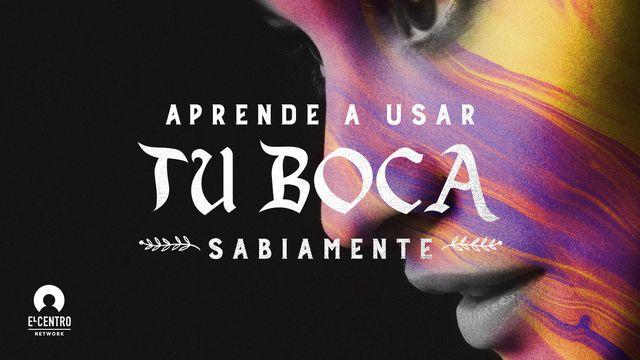 Aprende a usar tu boca sabiamente