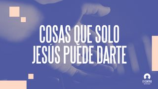 Cosas que solo Jesús puede darte Juan 3:30 Nueva Versión Internacional - Español