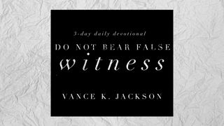 Do Not Bear False Witness Psalms 1:1-2 The Passion Translation