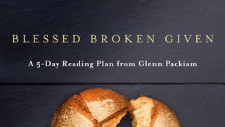 BLESSED BROKEN GIVEN Genesis 1:4 English Standard Version 2016