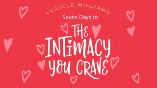 Seven Days To “The Intimacy You Crave” Bible Plan Song of Solomon 2:16 New American Standard Bible - NASB 1995