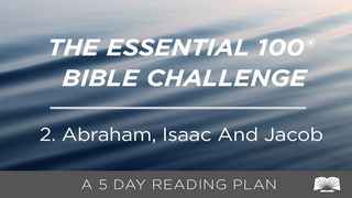 The Essential 100® Bible Challenge–2–Abraham, Isaac And Jacob Jenɨzɨzɨ 33:1-20 Yipma