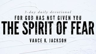 For God Has Not Given You The Spirit Of Fear 2 Timothy 1:7-10 New International Version