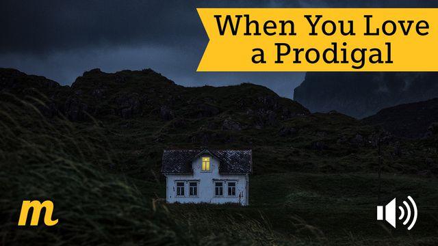 When You Love A Prodigal