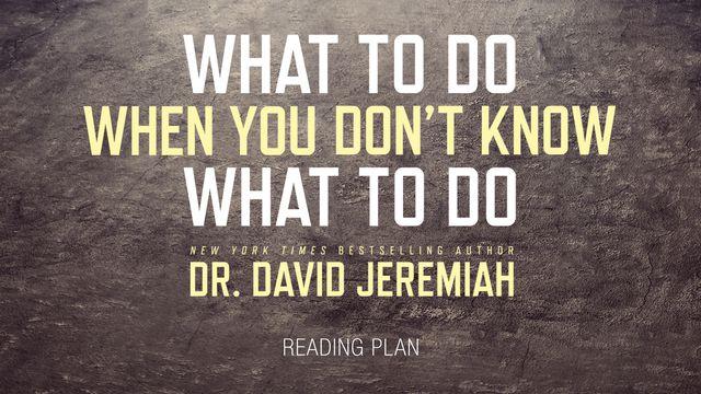 What To Do When You Don't Know What To Do