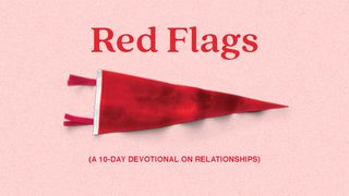 Red Flags: A 10 Day Devotional On Relationships 2 Corinthians 10:12 New International Version