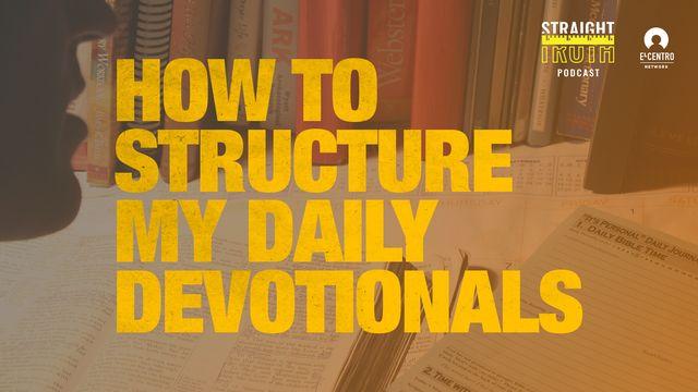 How to Structure My Daily Devotionals